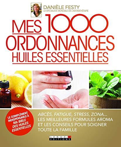 Mes 1000 ordonnances huiles essentielles (SANTE/FORME) Mes 1000 ordonnances huiles essentielles (SANTE/FORME)