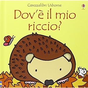 Dov'è il mio riccio? Ediz. illustrata Dov'è il mio riccio? Ediz. illustrata