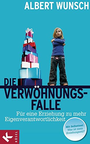 Download Die Verwöhnungsfalle: Für eine Erziehung zu mehr Eigenverantwortlichkeit Download Die Verwöhnungsfalle: Für eine Erziehung zu mehr Eigenverantwortlichkeit