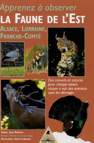 Download La Faune de l'Est : Alsace, Lorraine, Franche-Comté Download La Faune de l'Est : Alsace, Lorraine, Franche-Comté
