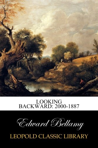 Looking Backward: 2000-1887 Looking Backward: 2000-1887