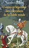 Contes et légendes des chevaliers de la Table Ronde