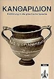 Kantharidion. Griechisches Unterrichtswerk: Texte und Übungen für die ersten Wochen der Einführung in die griechische Sprache Klassen 9-12 by