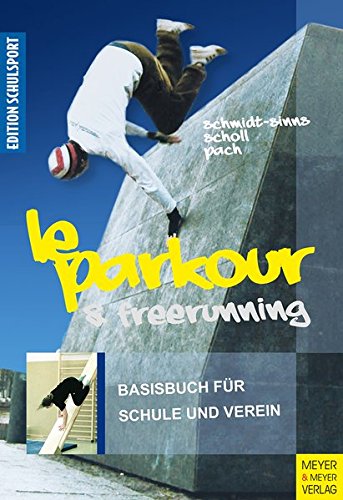 Download Le Parkour & Freerunning: Basisbuch für Schule und Verein (Edition Schulsport) Download Le Parkour & Freerunning: Basisbuch für Schule und Verein (Edition Schulsport)