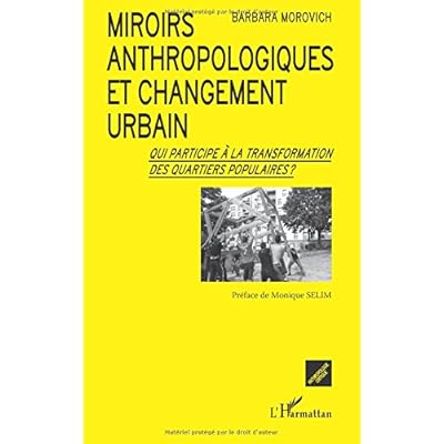 Miroirs anthropologiques et changement urbain: Qui participe à la transformation des quartiers populaires ?