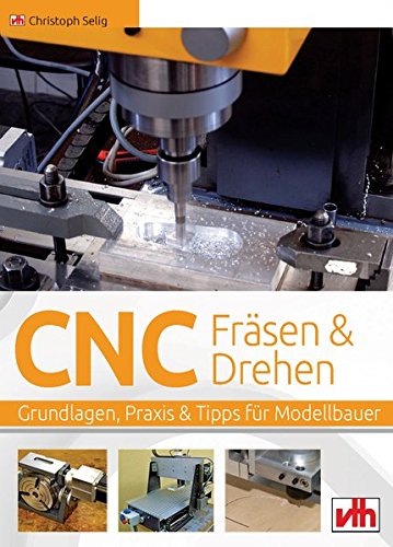Download CNC-Fräsen und -Drehen im Modellbau: Grundlagen – Praxis – Tipps Download CNC-Fräsen und -Drehen im Modellbau: Grundlagen – Praxis – Tipps