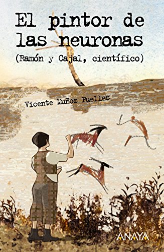 El pintor de las neuronas: Ramón y Cajal, científico (LITERATURA JUVENIL (a partir de 12 años)Leer y PensarSelección
