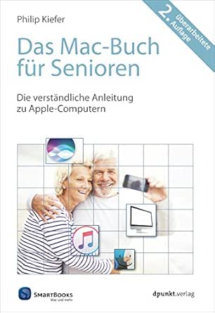 Das Mac Buch Fur Senioren Die Verstandliche Anleitung Zu Apple Computern Edition Smartbooks Ebook Kiefer Philip Amazon De Kindle Shop