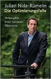 Die Optimierungsfalle Philosophie Einer Humanen Okonomie Nida Rumelin Julian Amazon De Bucher