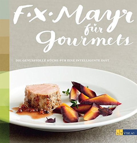 Download F.X. Mayr für Gourmets: Die genussvolle Küche für eine intelligente Diät Download F.X. Mayr für Gourmets: Die genussvolle Küche für eine intelligente Diät