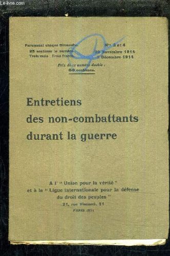 ENTRETIENS DES NON COMBATTANTS DURANT LA GUERRE - N°3 ET 4 - 29 NOV ET 6 DEC 1914 - où se trouve la victoire - ca y est - sur la force et le droit - nos amis anglais (documents) - ce que pense l'ennemi (lettres de femmes allemandes) . ENTRETIENS DES NON COMBATTANTS DURANT LA GUERRE - N°3 ET 4 - 29 NOV ET 6 DEC 1914 - où se trouve la victoire - ca y est - sur la force et le droit - nos amis anglais (documents) - ce que pense l'ennemi (lettres de femmes allemandes) .