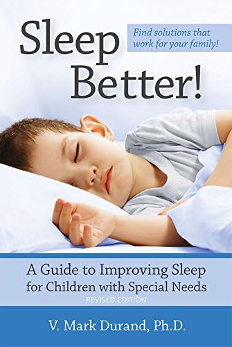 Sleep Better!: A Guide to Improving Sleep for Children with Special Needs, Revised Edition
