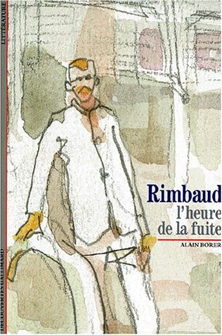 Rimbaud : l' heure de la fuite