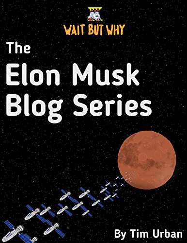 Download The Elon Musk Blog Series: Wait But Why Download The Elon Musk Blog Series: Wait But Why