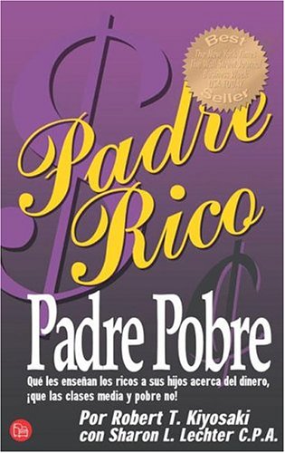 Padre Rico Padre Pobre/Rich Dad Poor Dad: Que Les Ensenan Los Ricos A Sus Hijos Acerca Del Dinero, Que Las Clases Media Y Pobre No!/What The Rich ... Money-That The Poor And Middle Class Do Not! livre