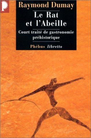 Le Rat et l'Abeille : Court traité de gastronomie préhistorique en ligne Le Rat et l'Abeille : Court traité de gastronomie préhistorique en ligne
