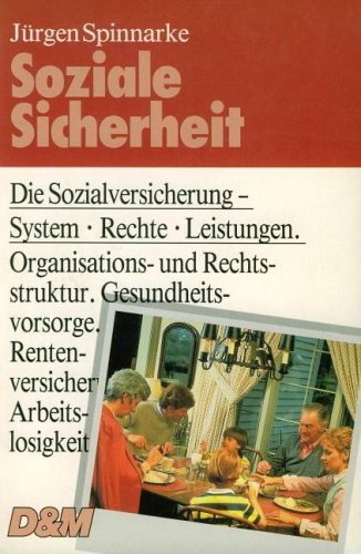 Soziale Sicherheit. Die Sozialversicherung - System, Rechte, Leistungen