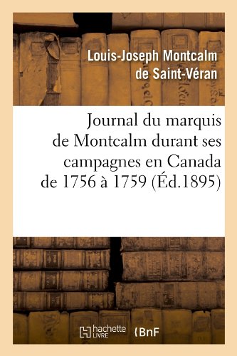 Download Journal du marquis de Montcalm durant ses campagnes en Canada de 1756 à 1759 (Éd.1895) Download Journal du marquis de Montcalm durant ses campagnes en Canada de 1756 à 1759 (Éd.1895)
