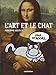 Le Chat : L'Art et le Chat by 