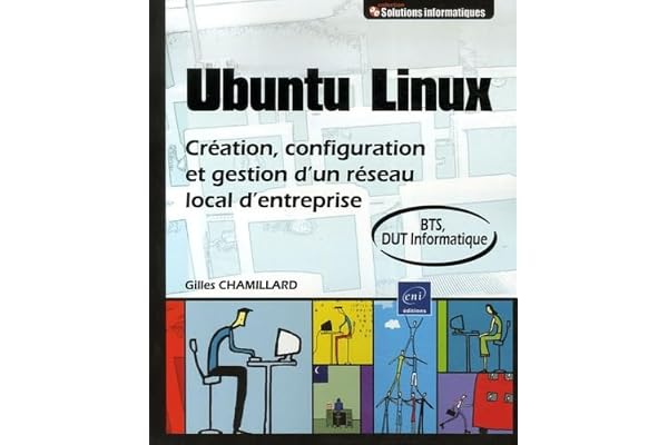 Ubuntu Linux: Création, configuration et gestion d'un réseau local d'entreprise