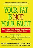 Image de Your Fat is not Your Fault: Overcome Your Body's Resistance to Permanent Weight Loss