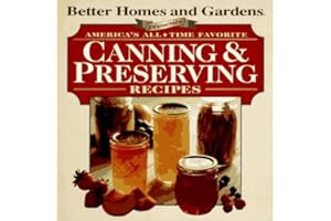 Better Homes and Garden Presents: America's All Time Favorite Canning & Preserving Recipes