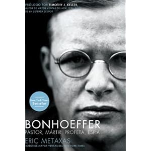 Bonhoeffer: Pastor, Mártir, Profeta, Espía