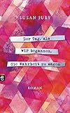 'Der Tag, als wir begannen, die Wahrheit zu sagen' von Susan Juby