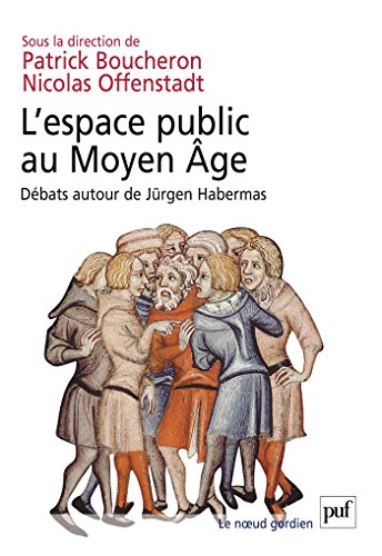 Download L'espace public au Moyen Âge: Débats autour de Jürgen Habermas