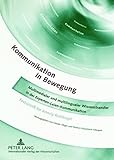 Image de Kommunikation in Bewegung: Multimedialer und multilingualer Wissenstransfer in der Experten-Laien-Kommunikation- Festschrift für Annely Rothkegel