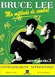 Bruce Lee, ma méthode de combat, Jeet Kune Do. L'entraînement approfondi