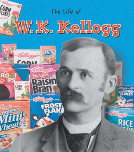 W.K. Kellogg (Life Of...) (The Life Of)