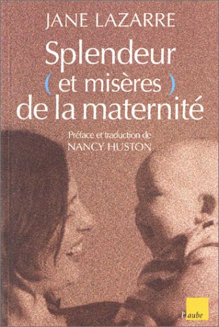 couverture de : Splendeur (et mis&egrave;res) de la maternit&eacute;