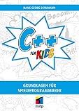 C++ Grundlagen für Spieleprogrammierer (für Kids) by Hans-Georg Schumann