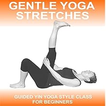 Gentle Yoga Stretches: Guided Yin Style Yoga Class: Amazon ...