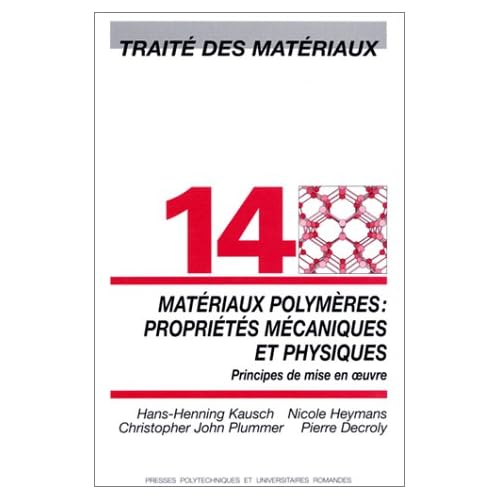 Traité des matériaux, numéro 14 - Matériaux polymères : Propriétés mécaniques et physiques Traité des matériaux, numéro 14 - Matériaux polymères : Propriétés mécaniques et physiques