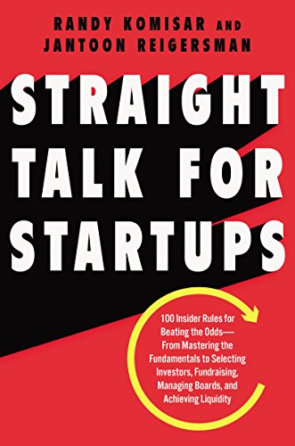 Straight Talk for Startups: 100 Insider Rules for Beating the Odds--From Mastering the Fundamentals to Selecting Investors, Fundraising, Managing Boards, and Achieving Liquidity (English Edition)