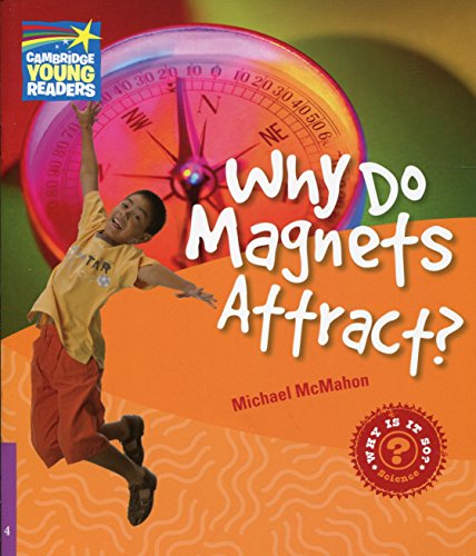 Cyr4: why do magnets attract? level 4 factbook (cambridge young readers)