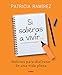 Si salieras a vivir...: Hábitos para disfrutar de una vida plena (Spanish Edition) by Patricia Ramírez
