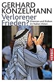 Verlorener Frieden?: Chancen und Risiken im Nahen Osten by Gerhard Konzelmann (2007-09-05) by