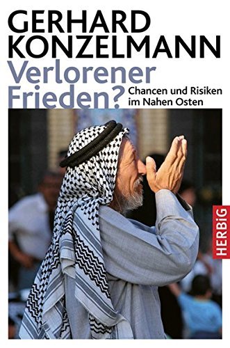 Verlorener Frieden?: Chancen und Risiken im Nahen Osten by Gerhard Konzelmann (2007-09-05)
