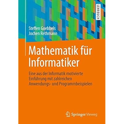 Pdf Download Mathematik Fur Informatiker Eine Aus Der Informatik Motivierte Einfuhrung Mit Zahlreichen Anwendungs Und Programmbeispielen Kostenlos Lese Ein Neues Buch Online 1