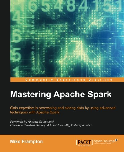 Download Mastering Apache Spark Download Mastering Apache Spark