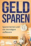 Geld sparen: Sparen lernen und ein Vermögen aufbauen by