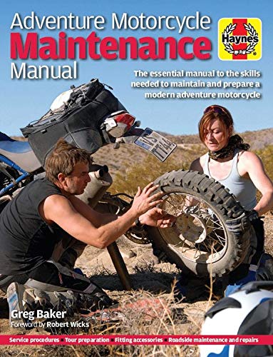 Adventure Motorcycle Maintenance Manual: The essential manual to the skills needed to maintain and prepare a modern adventure motorcycle (aHaynes Manuals)