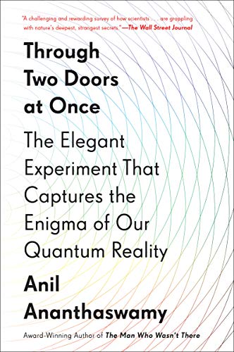 Through Two Doors at Once: The Elegant Experiment That Captures the Enigma of Our Quantum Reality (E