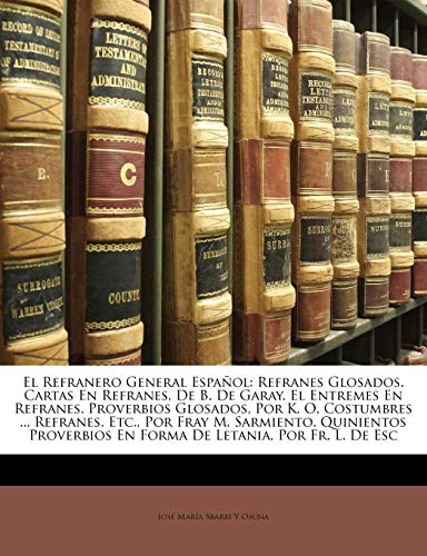 Download El Refranero General Español: Refranes Glosados. Cartas En
Refranes, De B. De Garay. El Entremes En Libro en línea