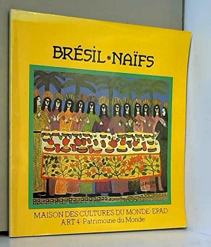 Download Brésil, naïfs: 24 septembre-29 décembre 1986 : Maison des cultures du Monde-EPAD Download Brésil, naïfs: 24 septembre-29 décembre 1986 : Maison des cultures du Monde-EPAD