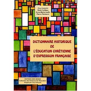 Dictionnaire historique de l'éducation chrétienne d'expression française