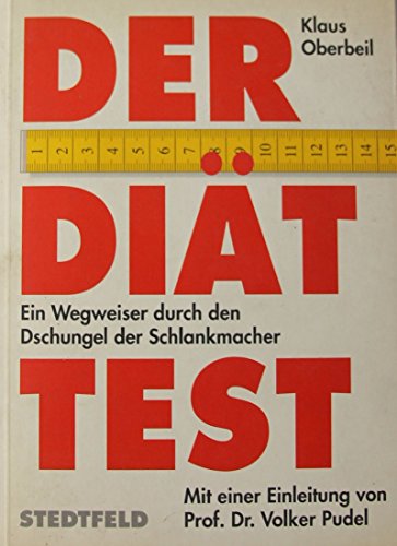 Der Diät Test. Ein Wegweiser durch den Dschungel der Schlankmacher